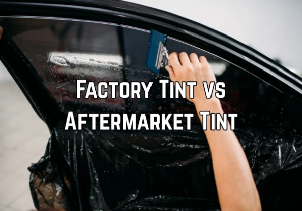 Factory Tint vs Aftermarket Tint